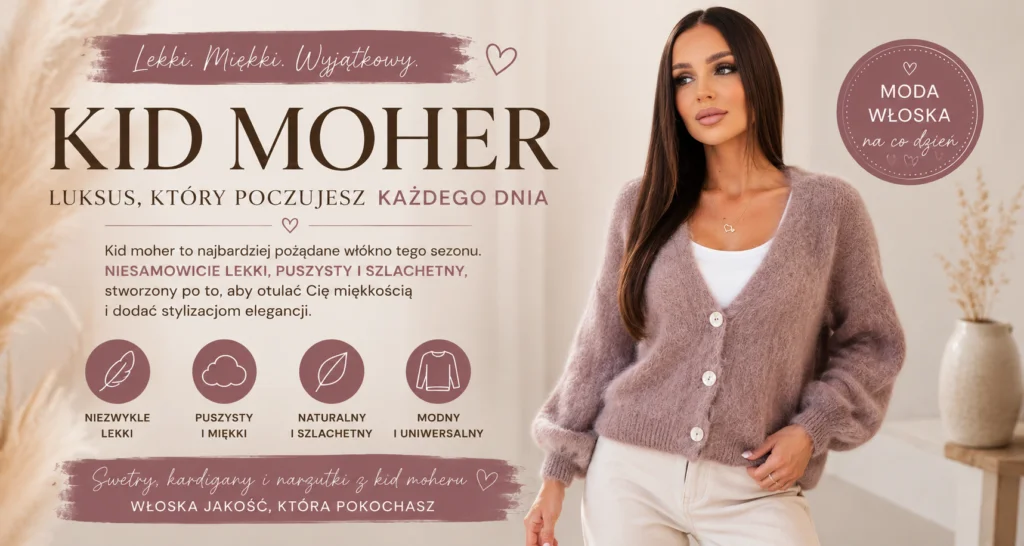 Kid moher – co to jest, dlaczego jest tak modny i dlaczego warto go wybrać?
